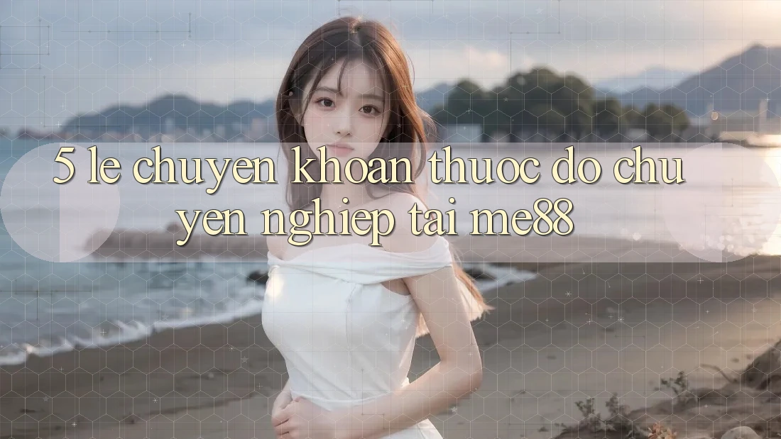 5. Lẹ Chuyển khoản - Thước Đo Chuyên nghiệp Tại me88