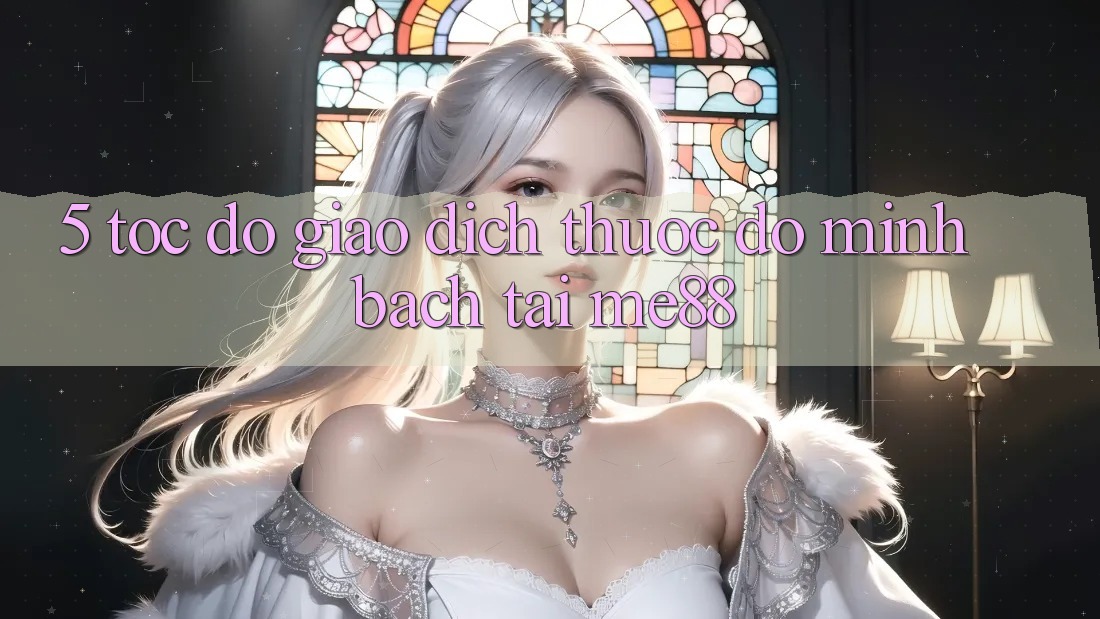 5. Tốc Độ Giao Dịch - Thước Đo Minh bạch Tại me88 5. Tốc Độ Giao Dịch - Thước Đo Minh bạch Tại me88