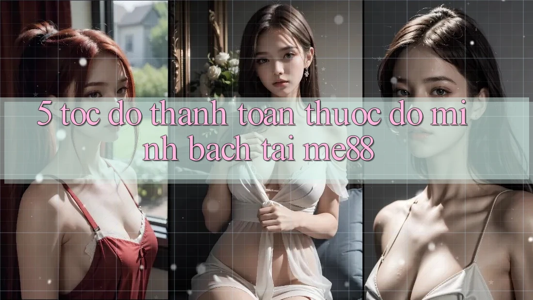 5. Tốc Độ Thanh toán - Thước Đo Minh bạch Tại me88 5. Tốc Độ Thanh toán - Thước Đo Minh bạch Tại me88