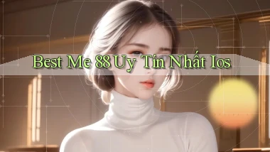 best me 88 uy tín nhất ios