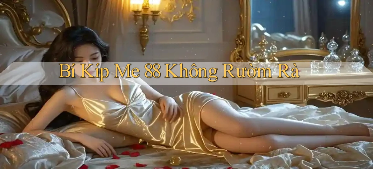 bí kíp me 88 không rườm rà