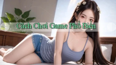 Cách chơi Game phổ biến