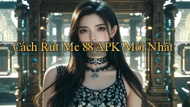cách rút me 88 apk mới nhất