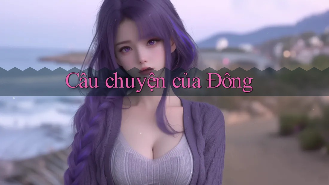 Câu chuyện của Đông Câu chuyện của Đông
