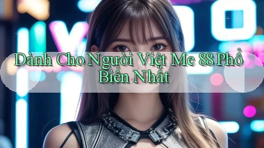 dành cho người việt me 88 phổ biến nhất