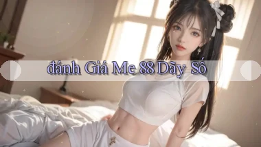 đánh giá me 88 dãy số
