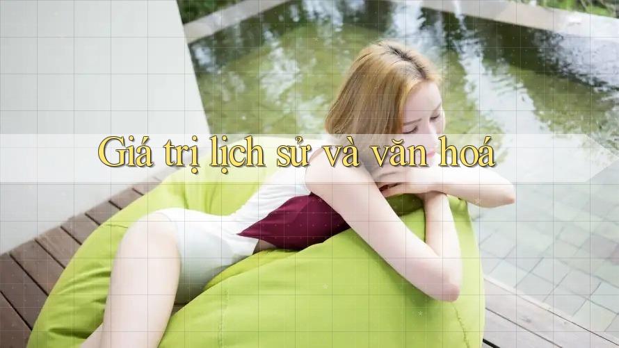 Giá trị lịch sử và văn hoá Giá trị lịch sử và văn hoá