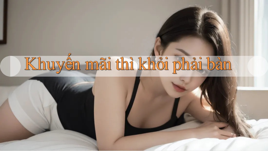 Khuyến mãi thì khỏi phải bàn