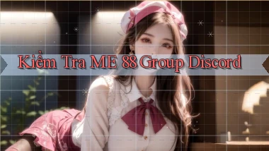 kiểm tra me 88 group discord