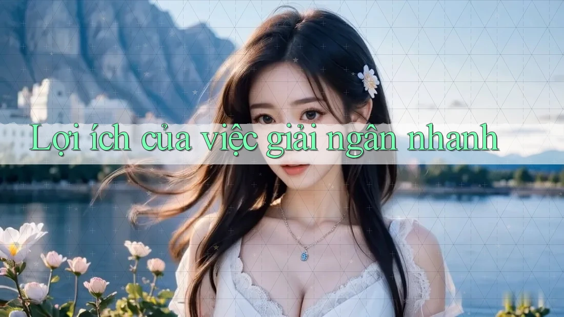 Lợi ích của việc giải ngân nhanh Lợi ích của việc giải ngân nhanh