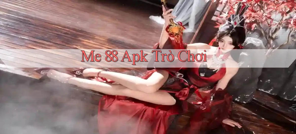 me 88 apk trò chơi