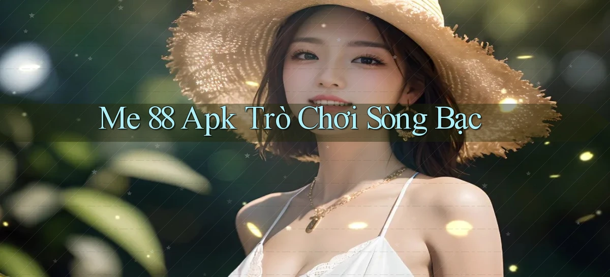 me 88 apk trò chơi sòng bạc