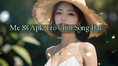 me 88 apk trò chơi sòng bạc