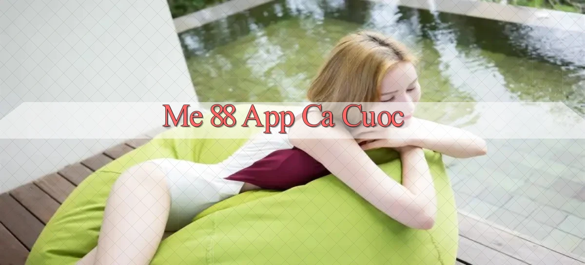 me 88 app ca cuoc