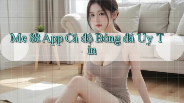 me 88 app cá độ bóng đá uy tín