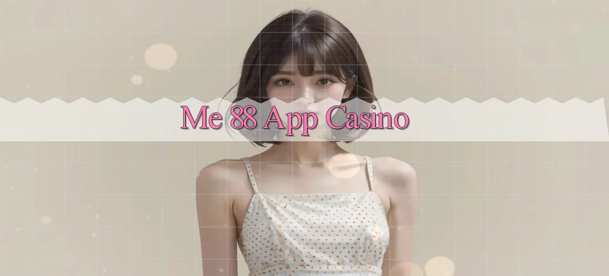 me 88 app casino