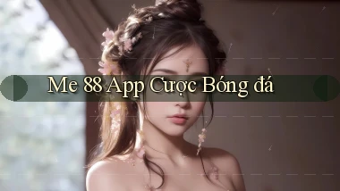 me 88 app cược bóng đá