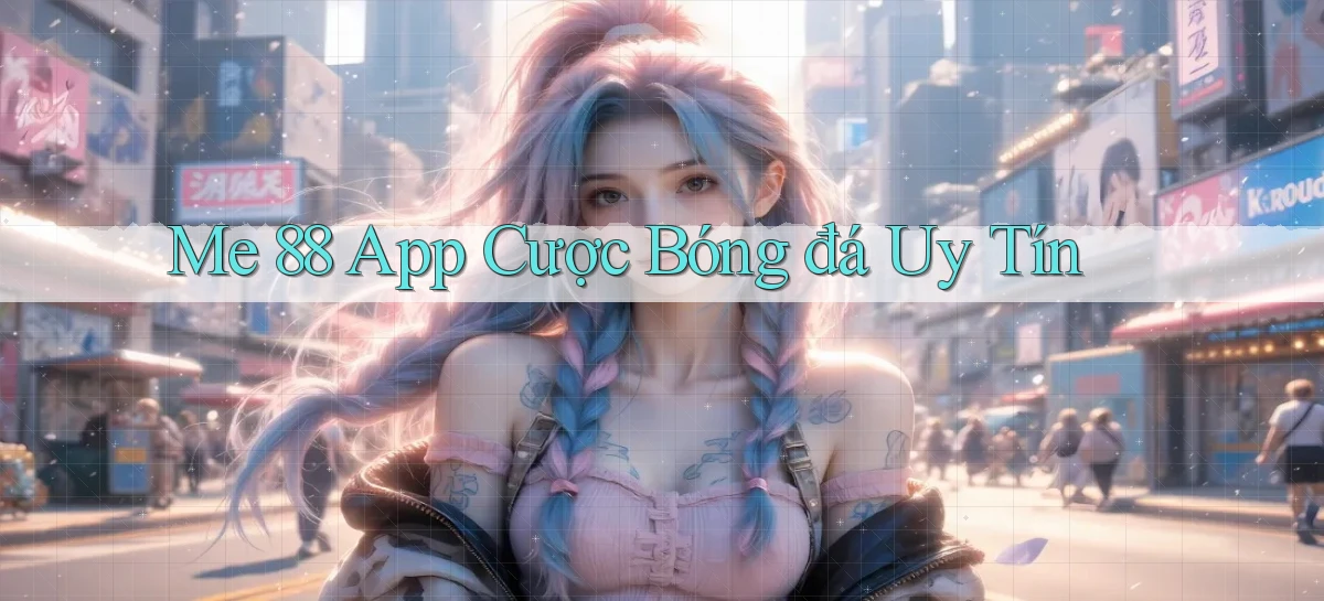 me 88 app cược bóng đá uy tín