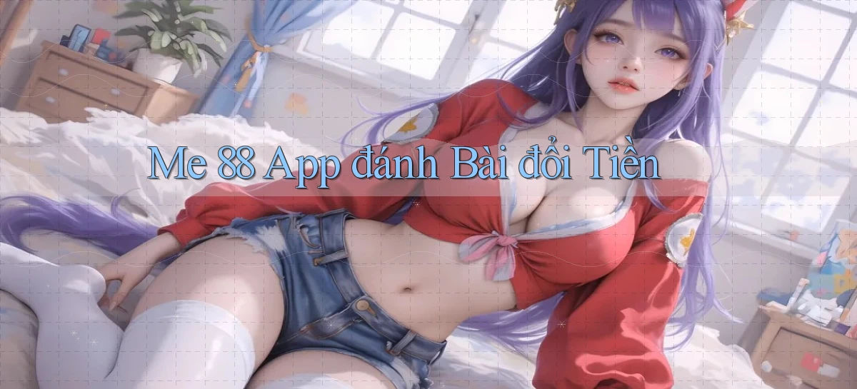 me 88 app đánh bài đổi tiền