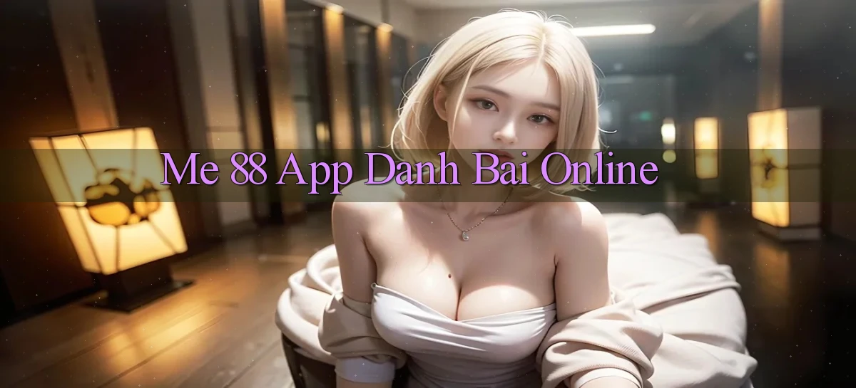 me 88 app danh bai online