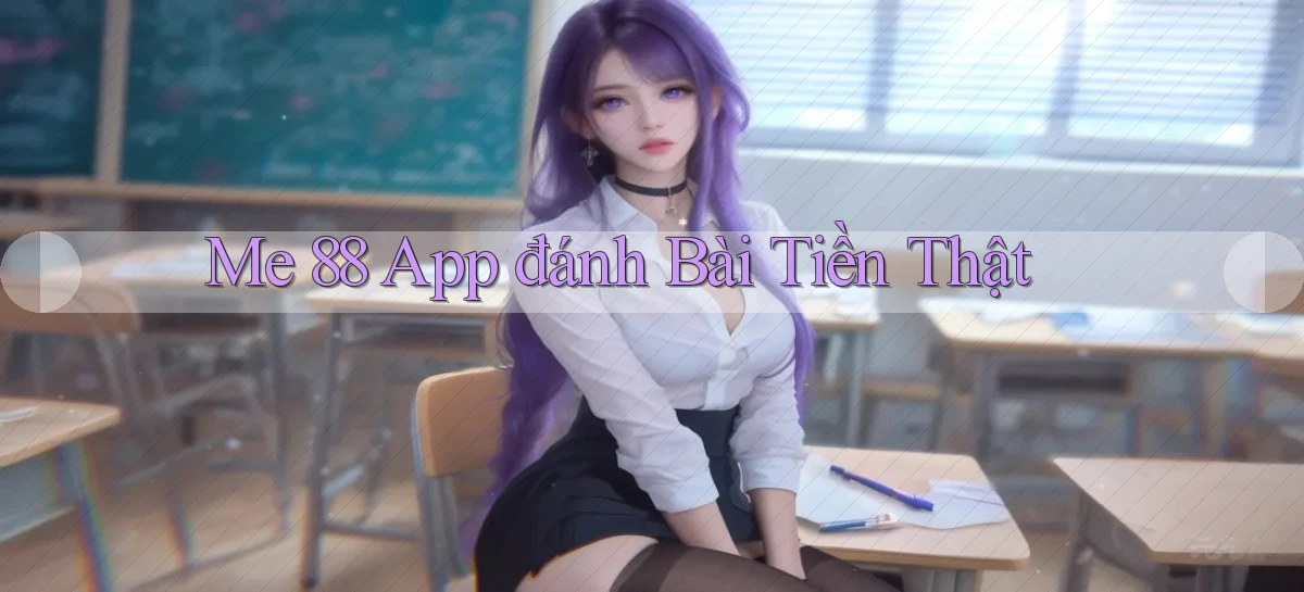 me 88 app đánh bài tiền thật
