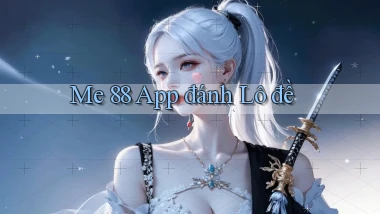 me 88 app đánh lô đề