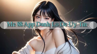 me 88 app đánh lô de uy tín
