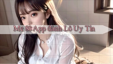 me 88 app đánh lô uy tín