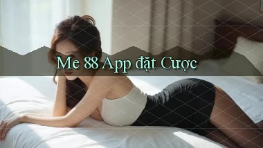 me 88 app đặt cược