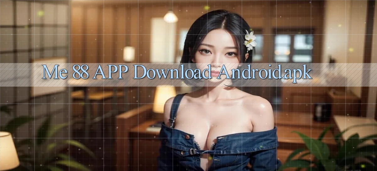me 88 APP download Android.apk