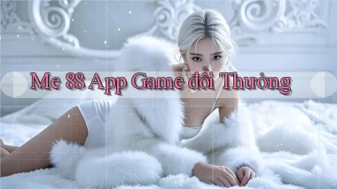 me 88 app game đổi thưởng