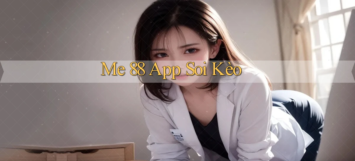me 88 app soi kèo