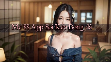me 88 app soi kèo bóng đá