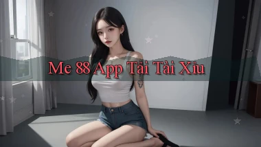 me 88 app tải tài xỉu