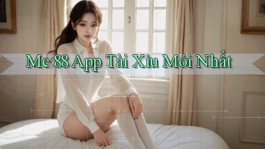 me 88 app tài xỉu mới nhất