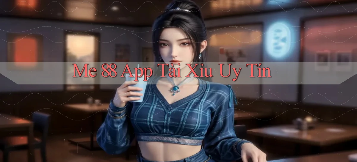 me 88 app tài xỉu uy tín