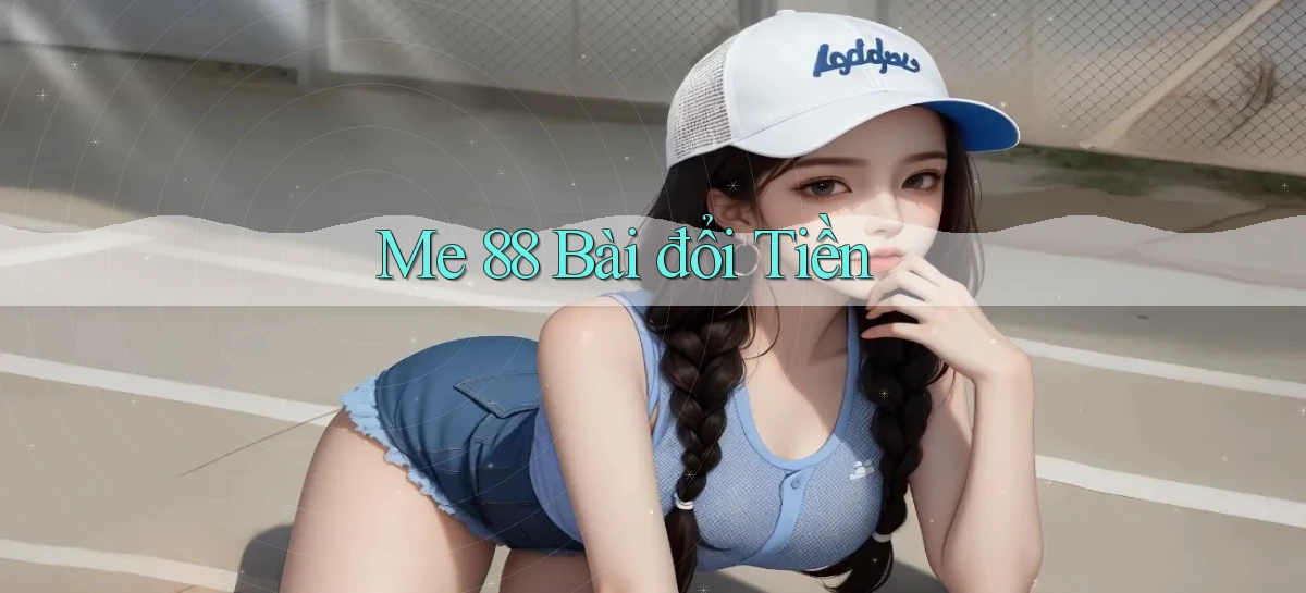 me 88 bài đổi tiền