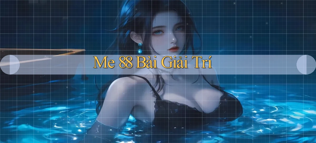 me 88 bài giải trí