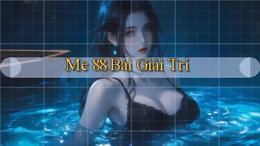 me 88 bài giải trí