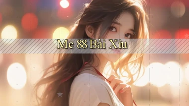 me 88 bài xỉu