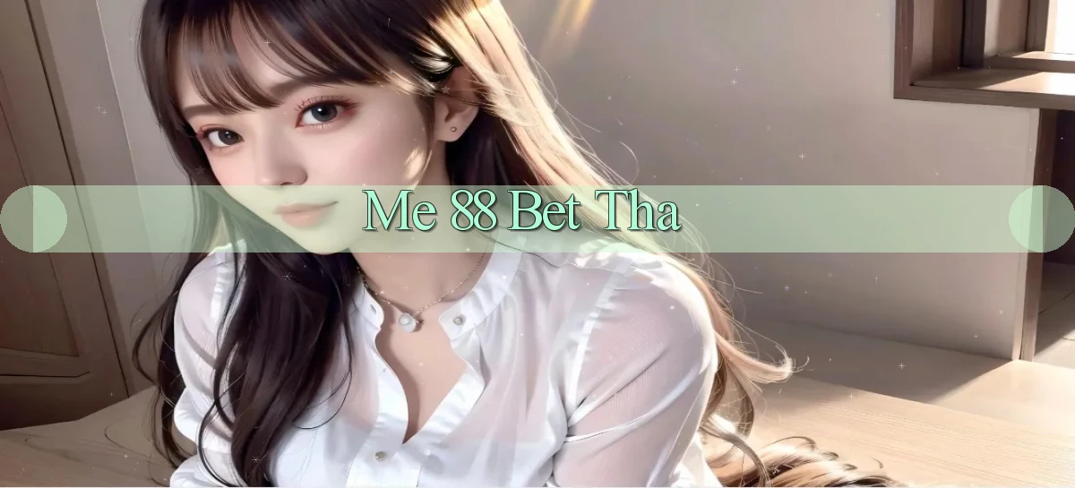 me 88 bet tha