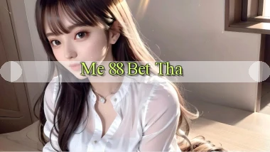 me 88 bet tha