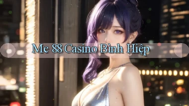 me 88 casino bình hiệp