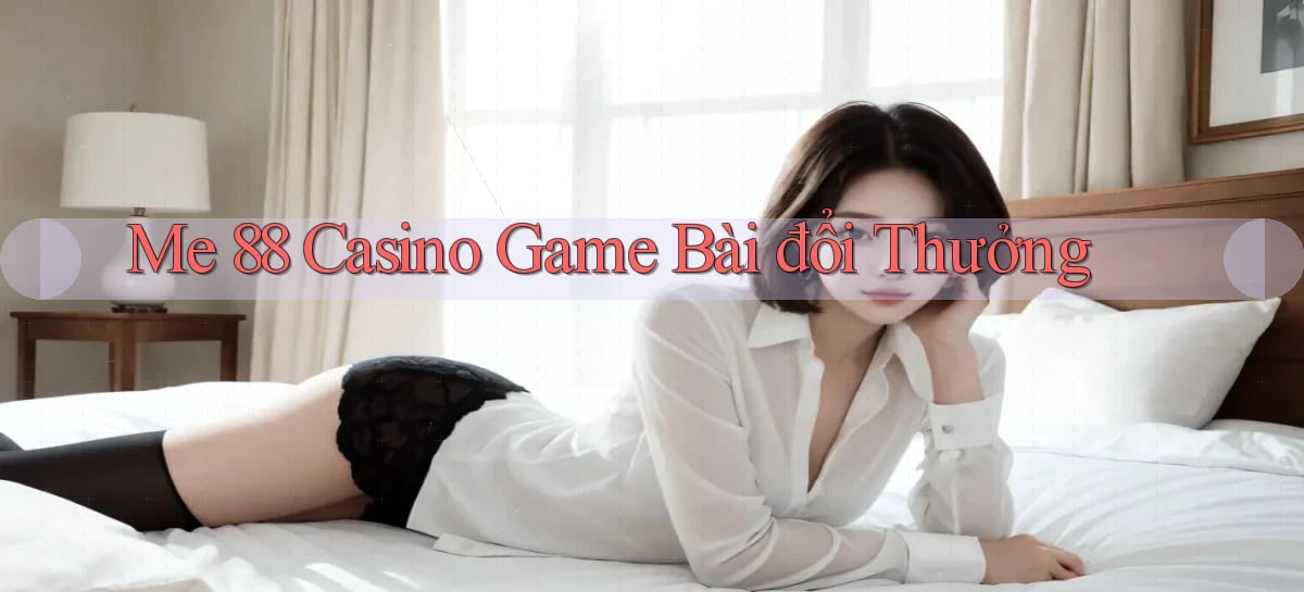 me 88 casino game bài đổi thưởng
