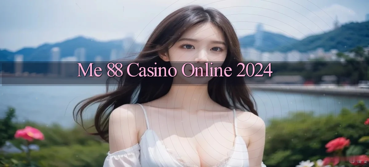 me 88 casino online 2024