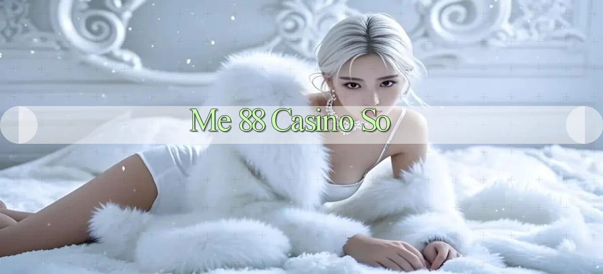me 88 casino so