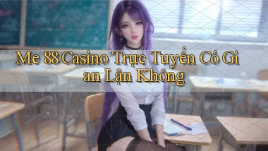me 88 casino trực tuyến có gian lận không