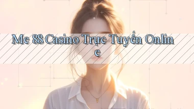me 88 casino trực tuyến online