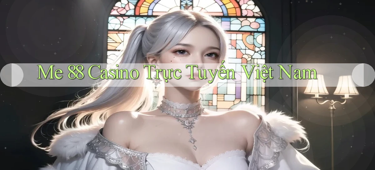 me 88 casino trực tuyến việt nam