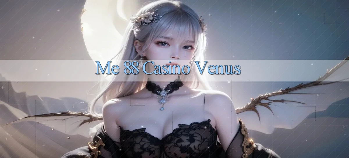 me 88 casino venus